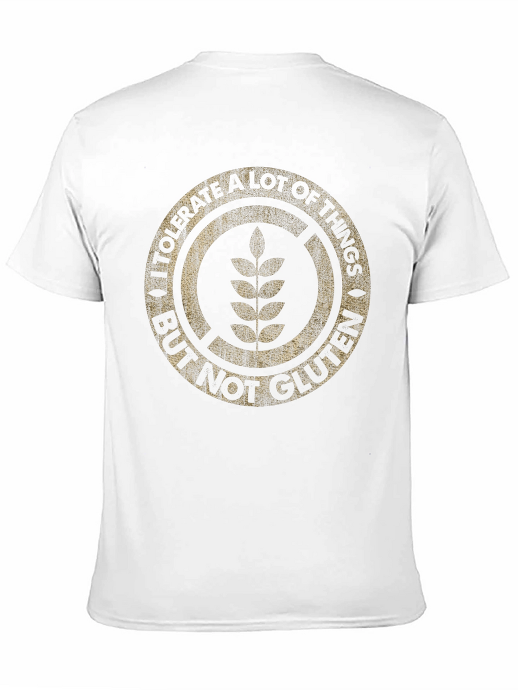 I Tolerate A Lot But Not Gluten T-Shirt