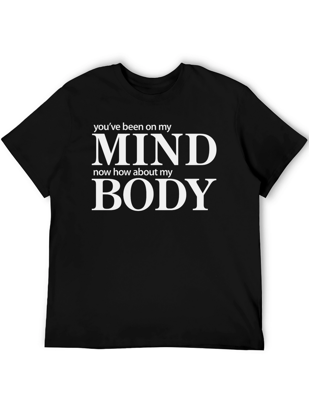 Youve Been On My Mind T-Shirt