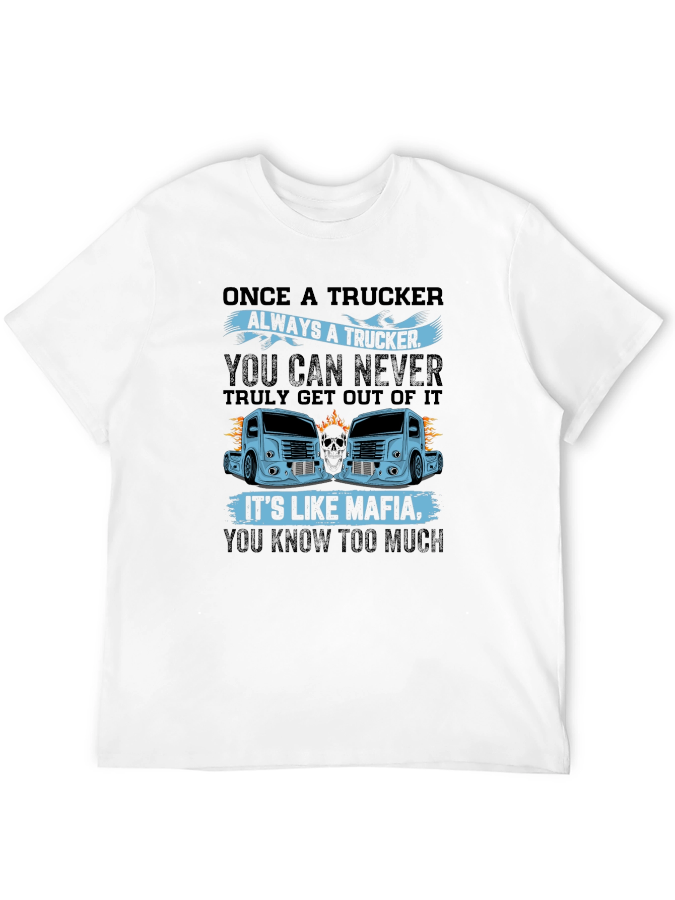Trucker Mafia Graphic Tee - Once a Trucker Design