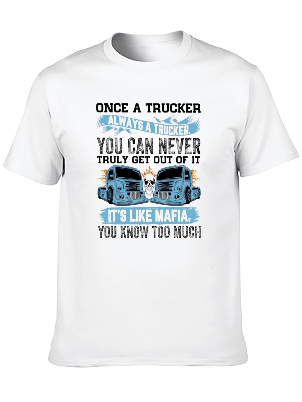 Trucker Mafia Graphic Tee - Once a Trucker Design