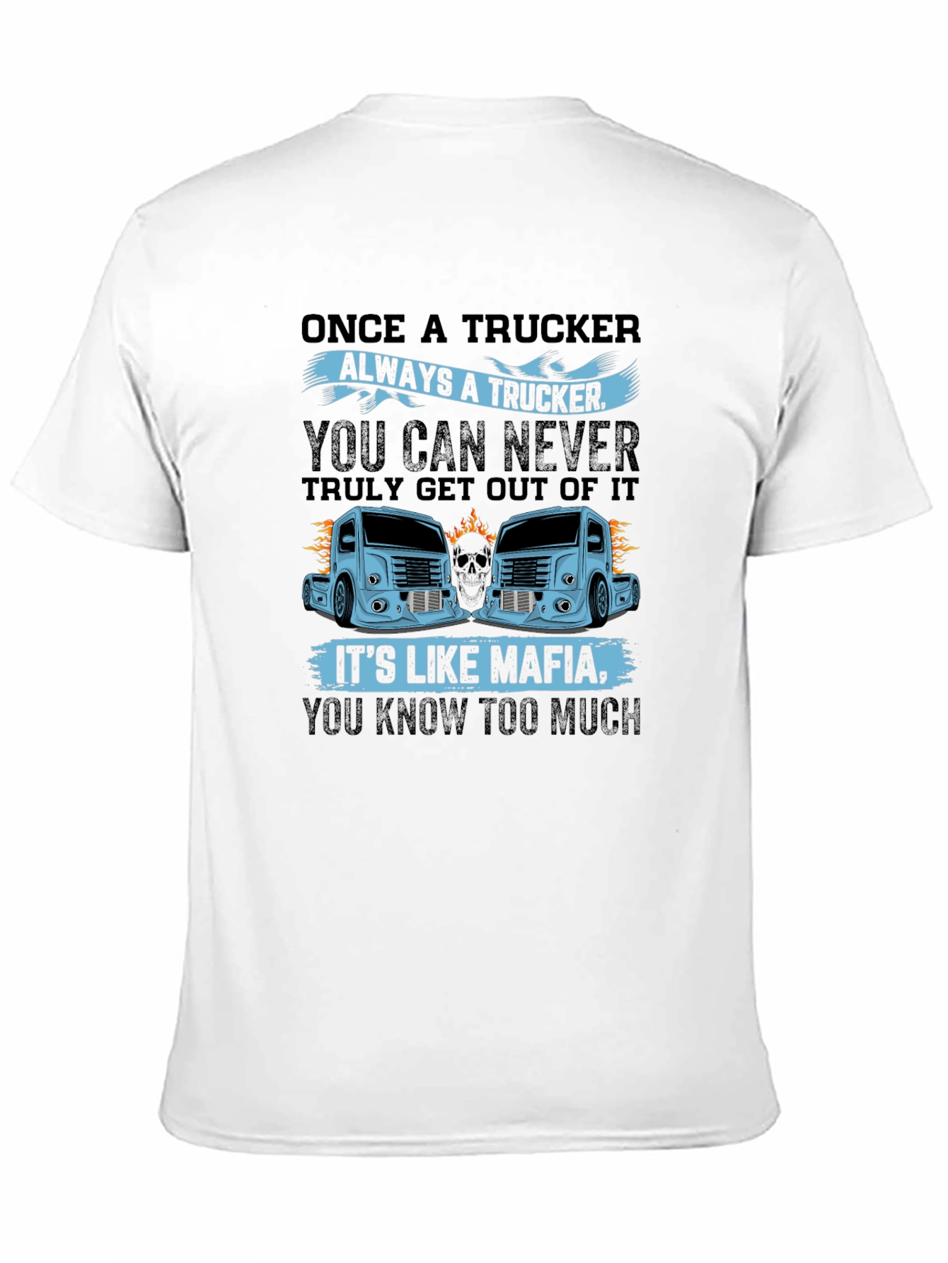 Trucker Mafia Graphic Tee - Once a Trucker Design