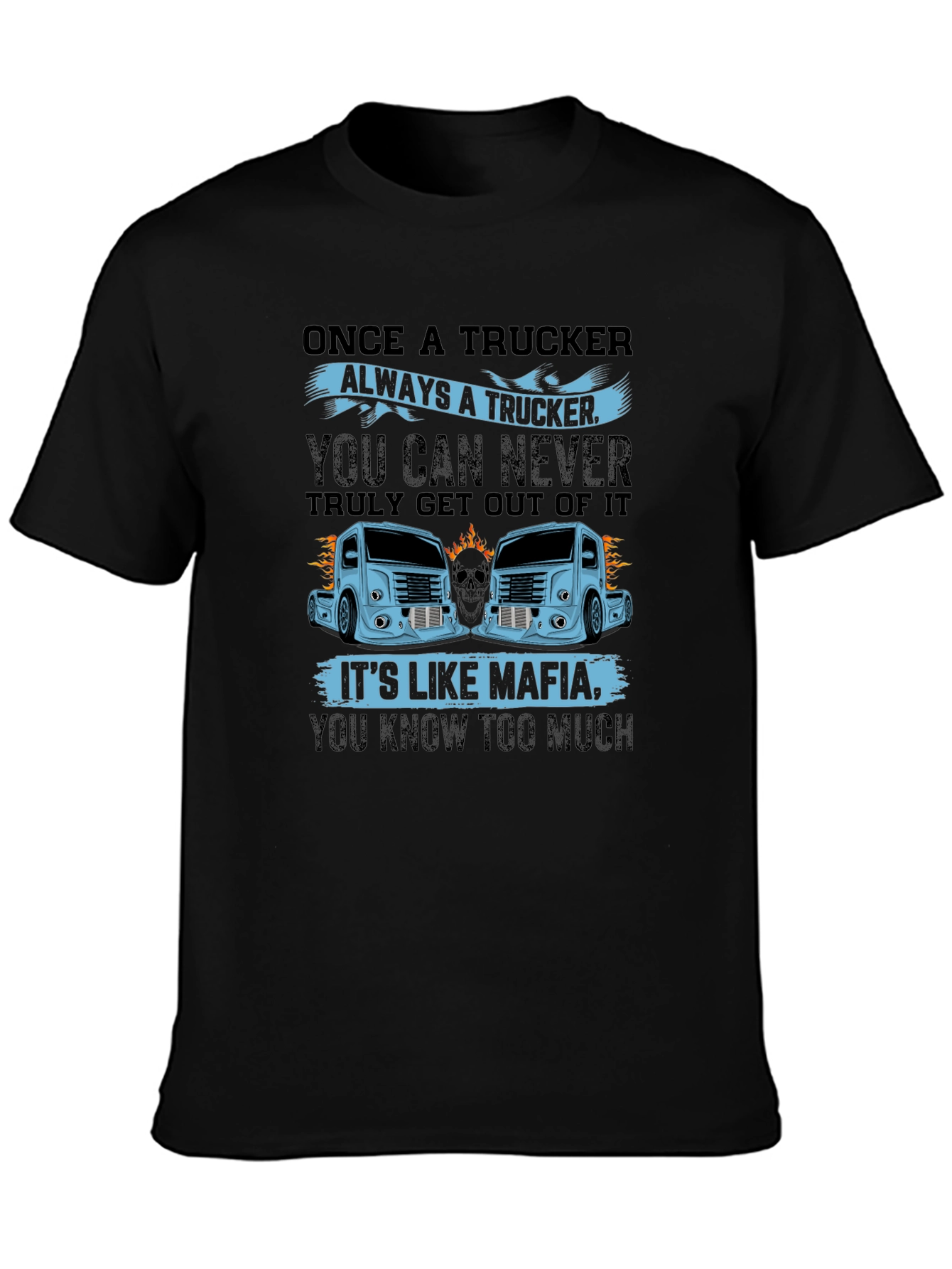 Trucker Mafia Graphic Tee - Once a Trucker Design