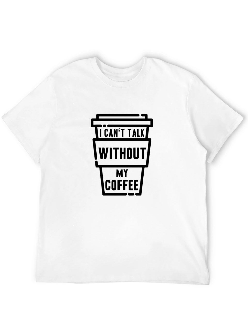 Coffee Lovers Tee: I Cant Talk Without My Coffee