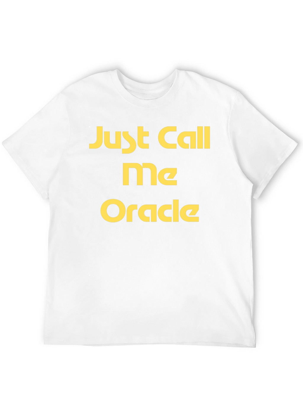 Just Call Me Oracle Black T-Shirt