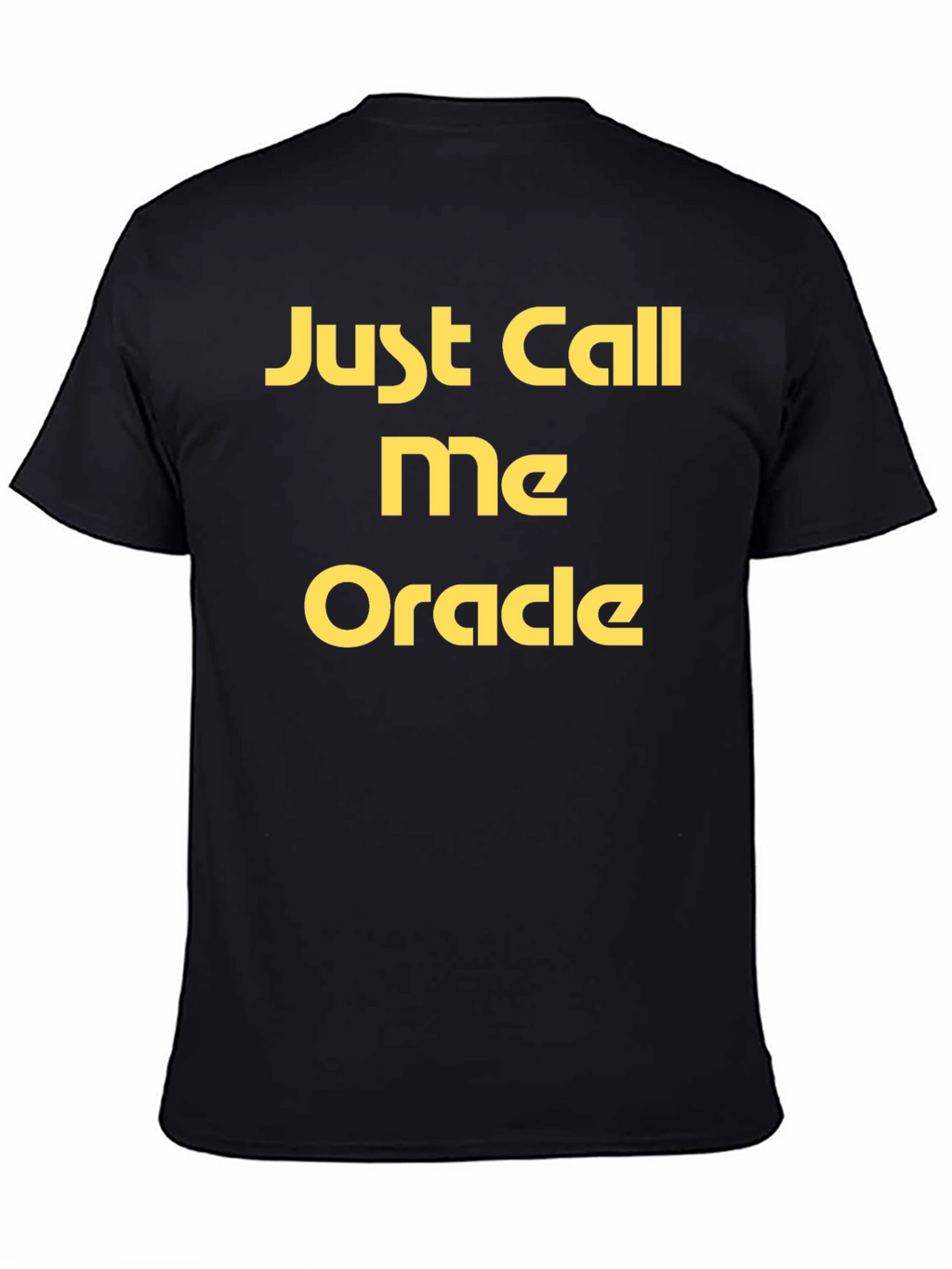 Just Call Me Oracle Black T-Shirt