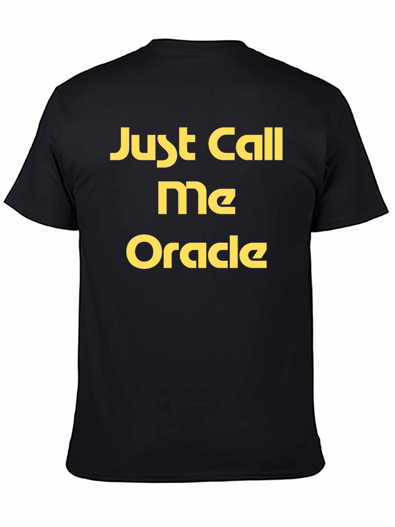 Just Call Me Oracle Black T-Shirt