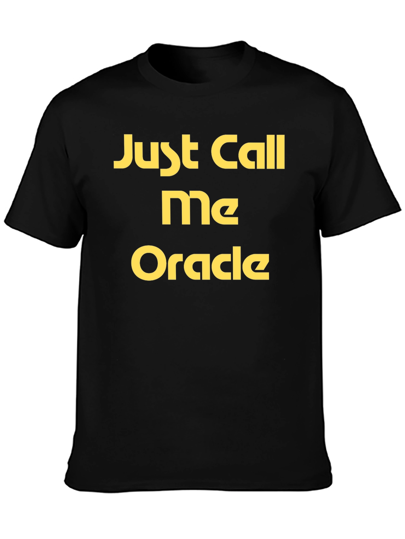 Just Call Me Oracle Black T-Shirt