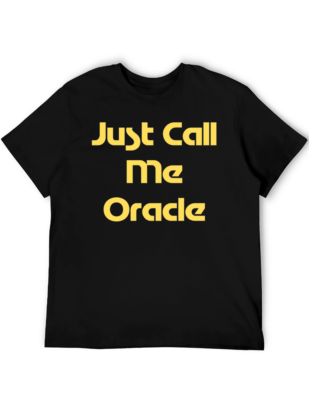 Just Call Me Oracle Black T-Shirt