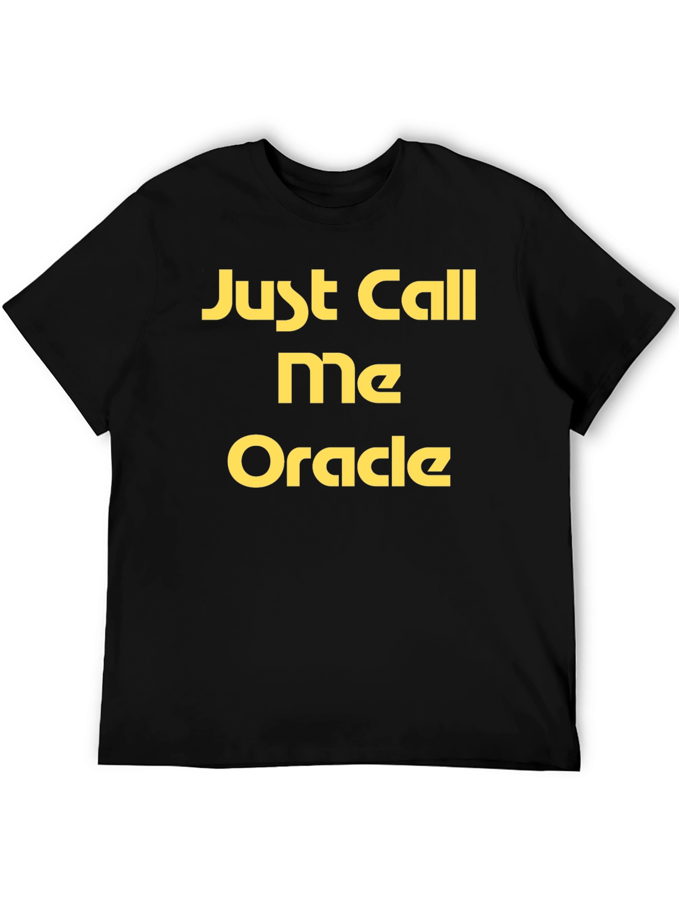 Just Call Me Oracle Black T-Shirt