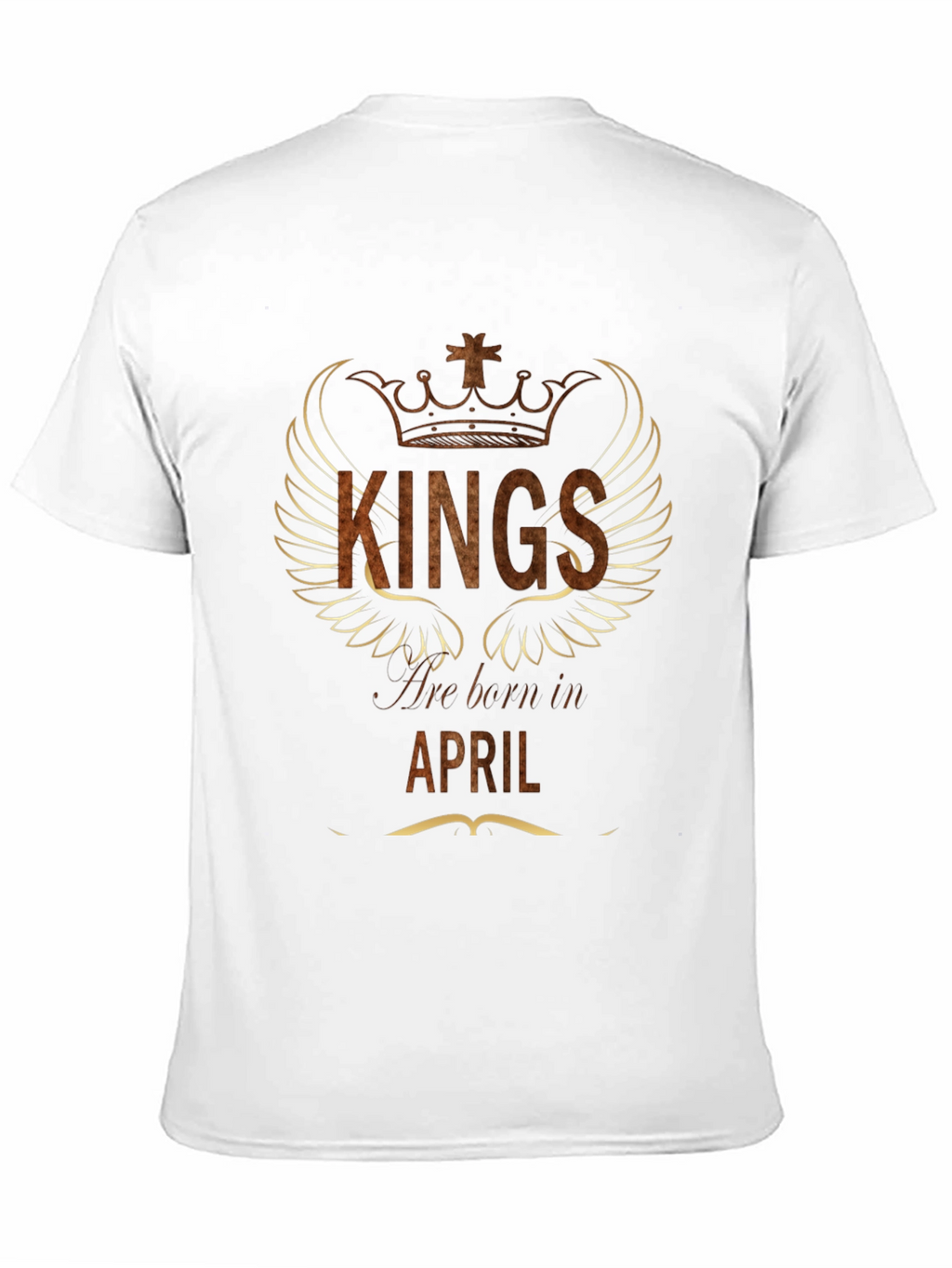 Kings are Born in April T-Shirt