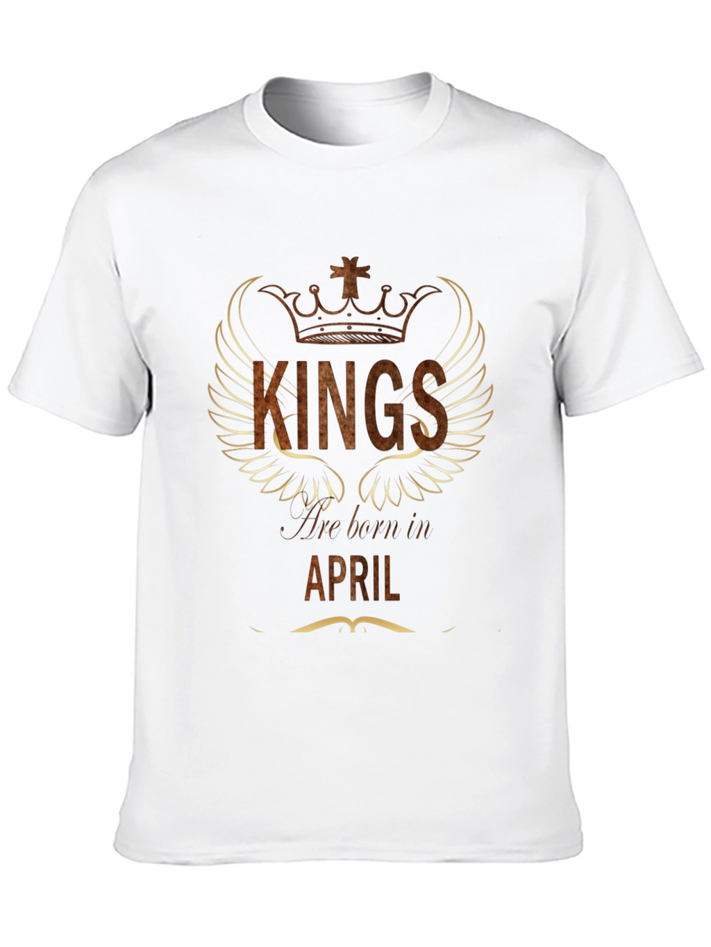Kings are Born in April T-Shirt