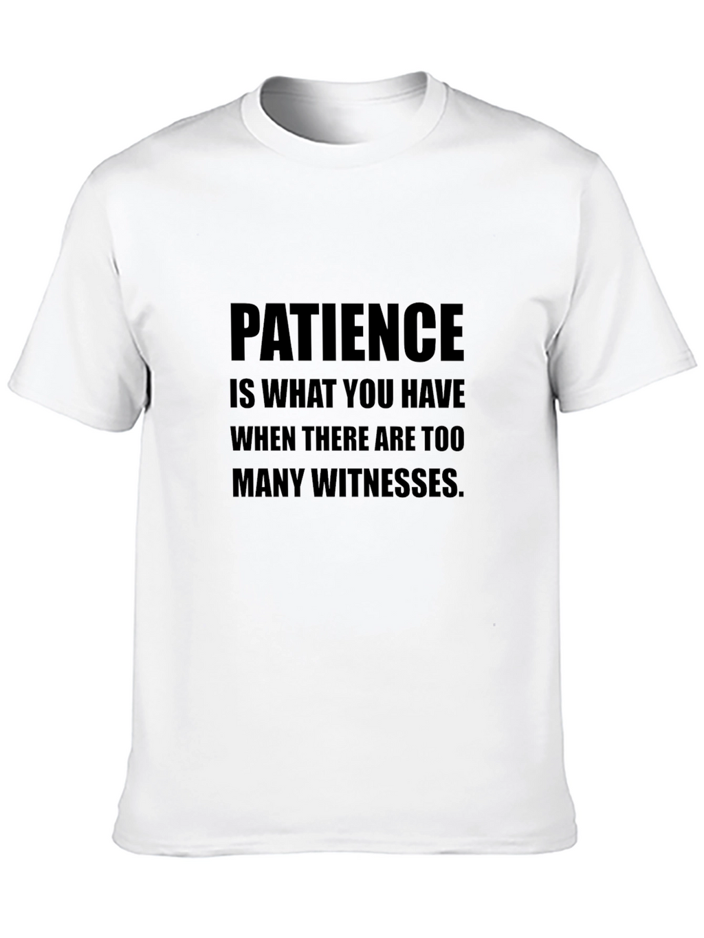 Patience Funny Sarcastic Humor Black Graphic T-Shirt