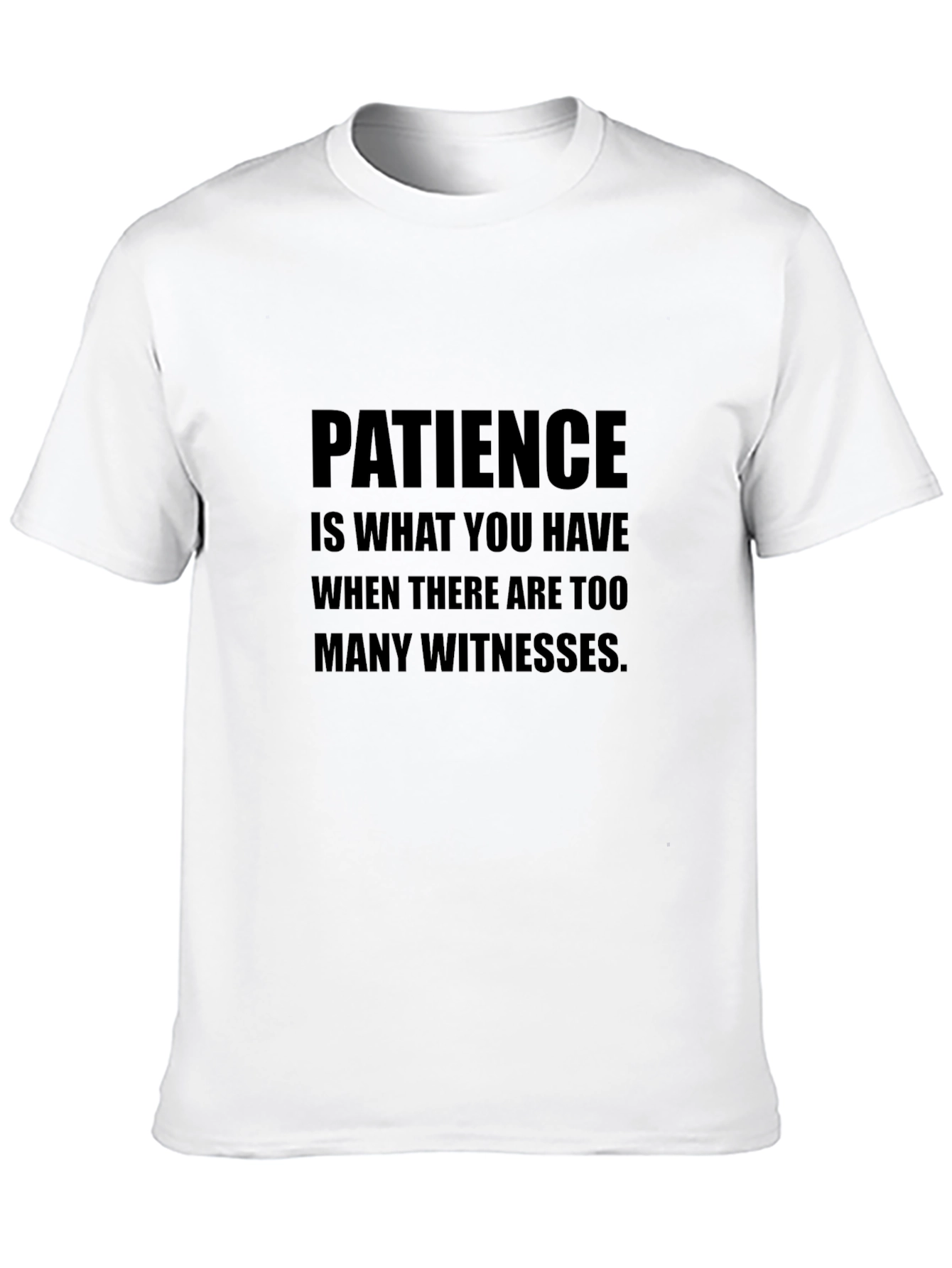 Patience Funny Sarcastic Humor Black Graphic T-Shirt