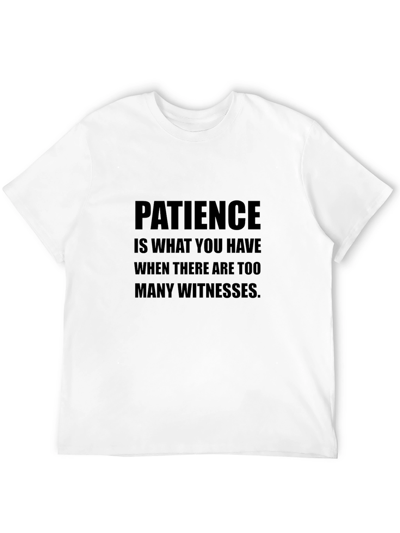 Patience Funny Sarcastic Humor Black Graphic T-Shirt