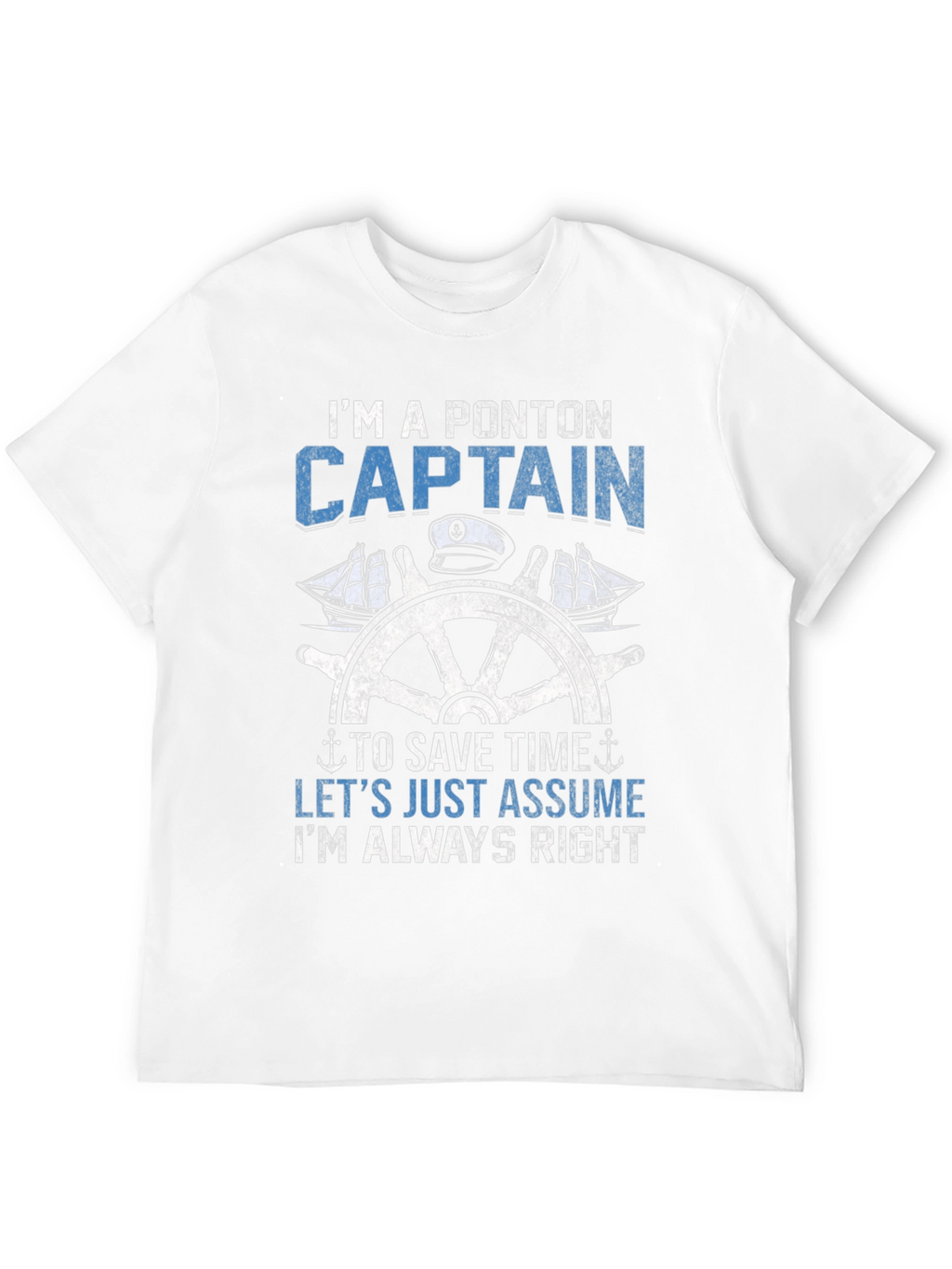 Pontoon Captain T-Shirt - Always Right Boating Tee