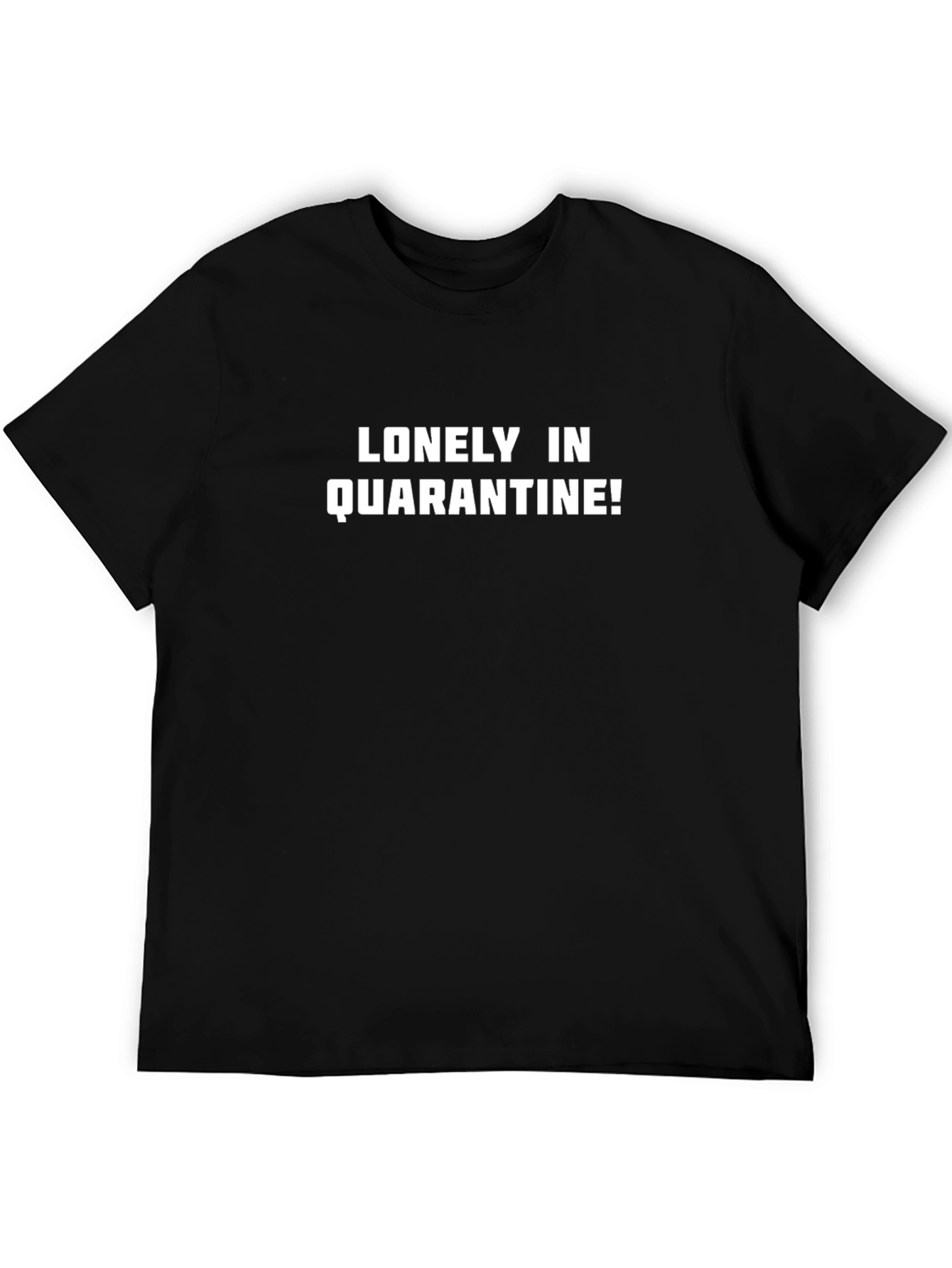 Lonely In Quarantine! Graphic T-Shirt
