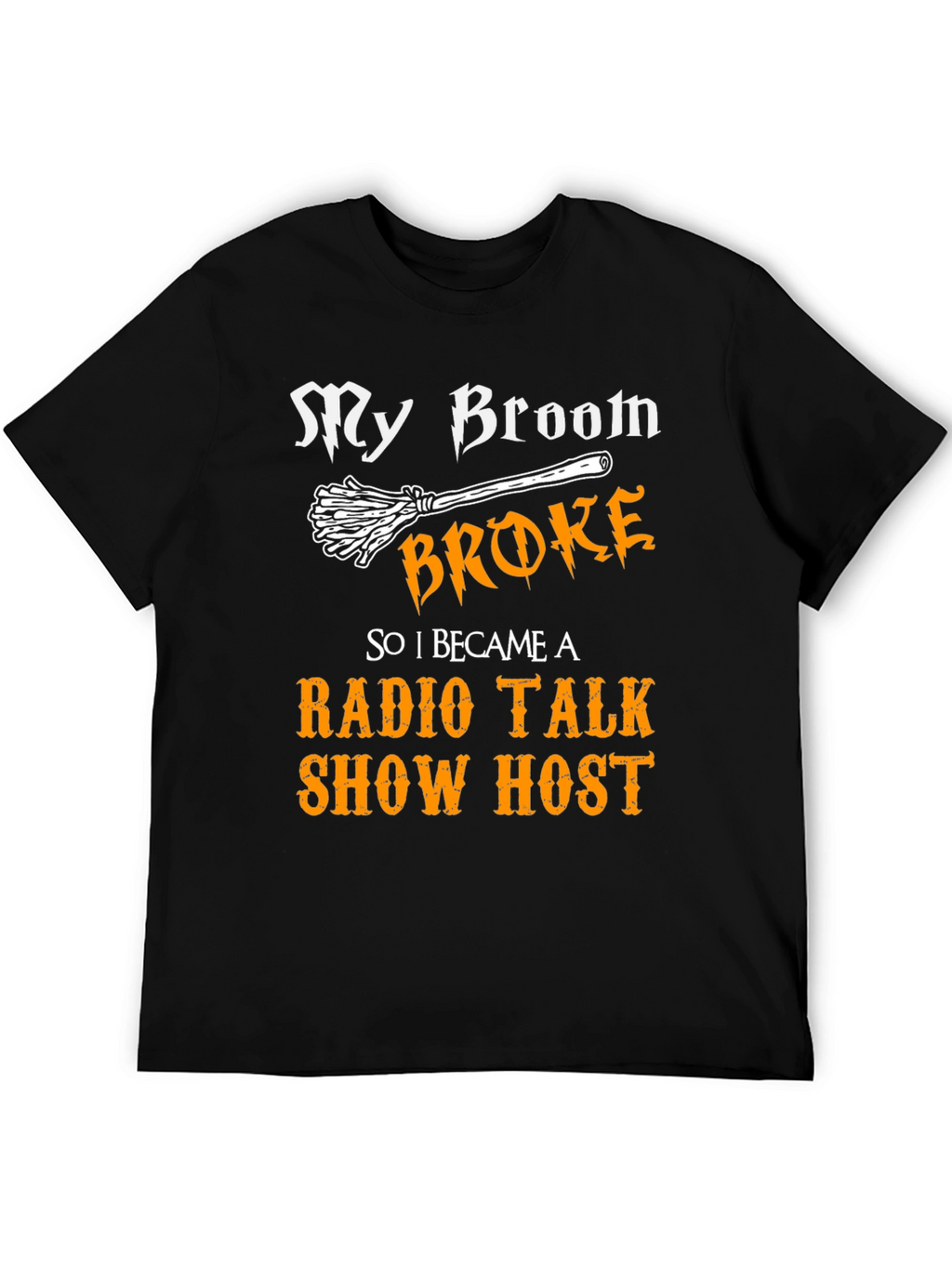 My Broom Broke Radio Talk Show Host T-Shirt