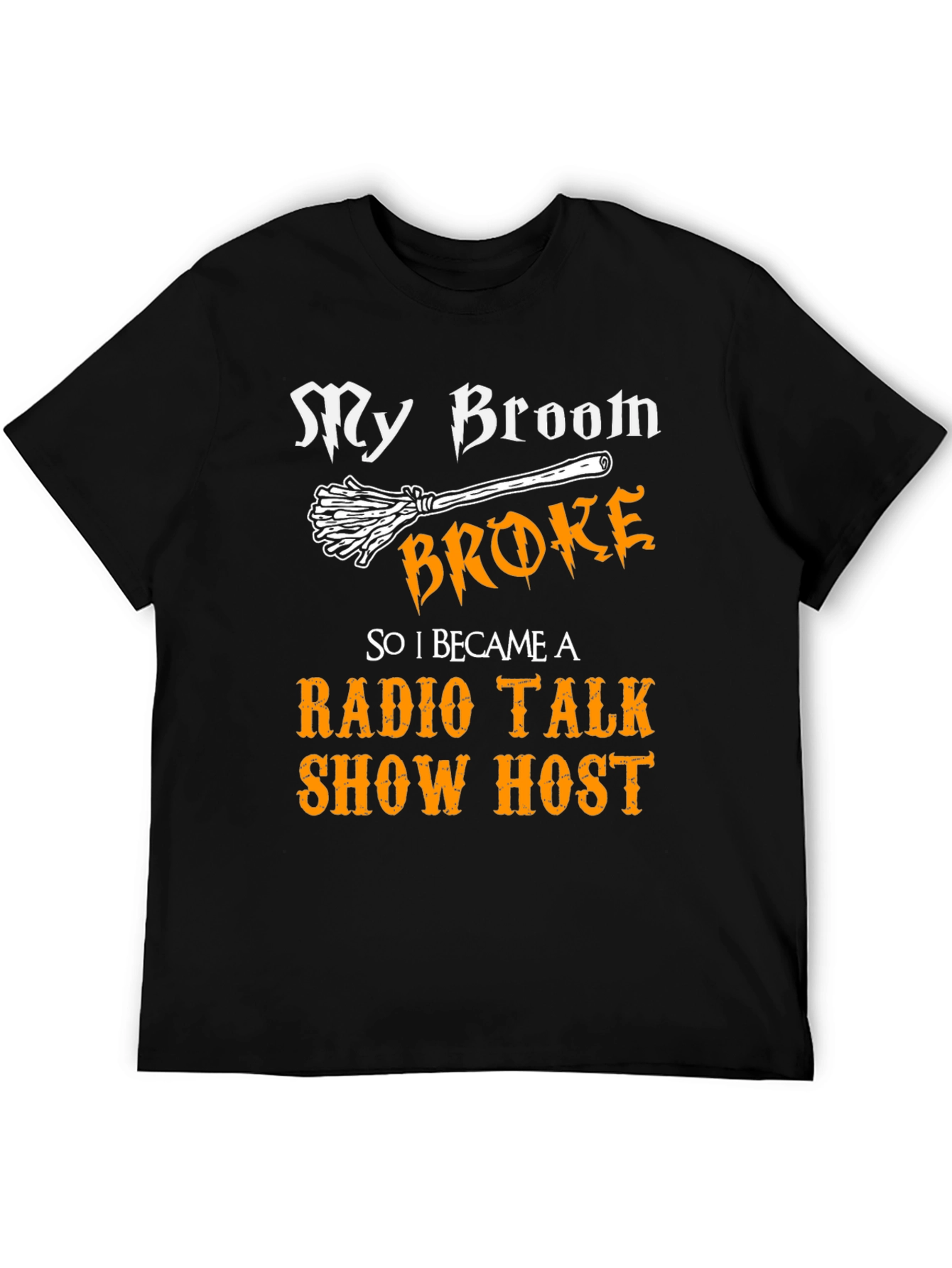 My Broom Broke Radio Talk Show Host T-Shirt