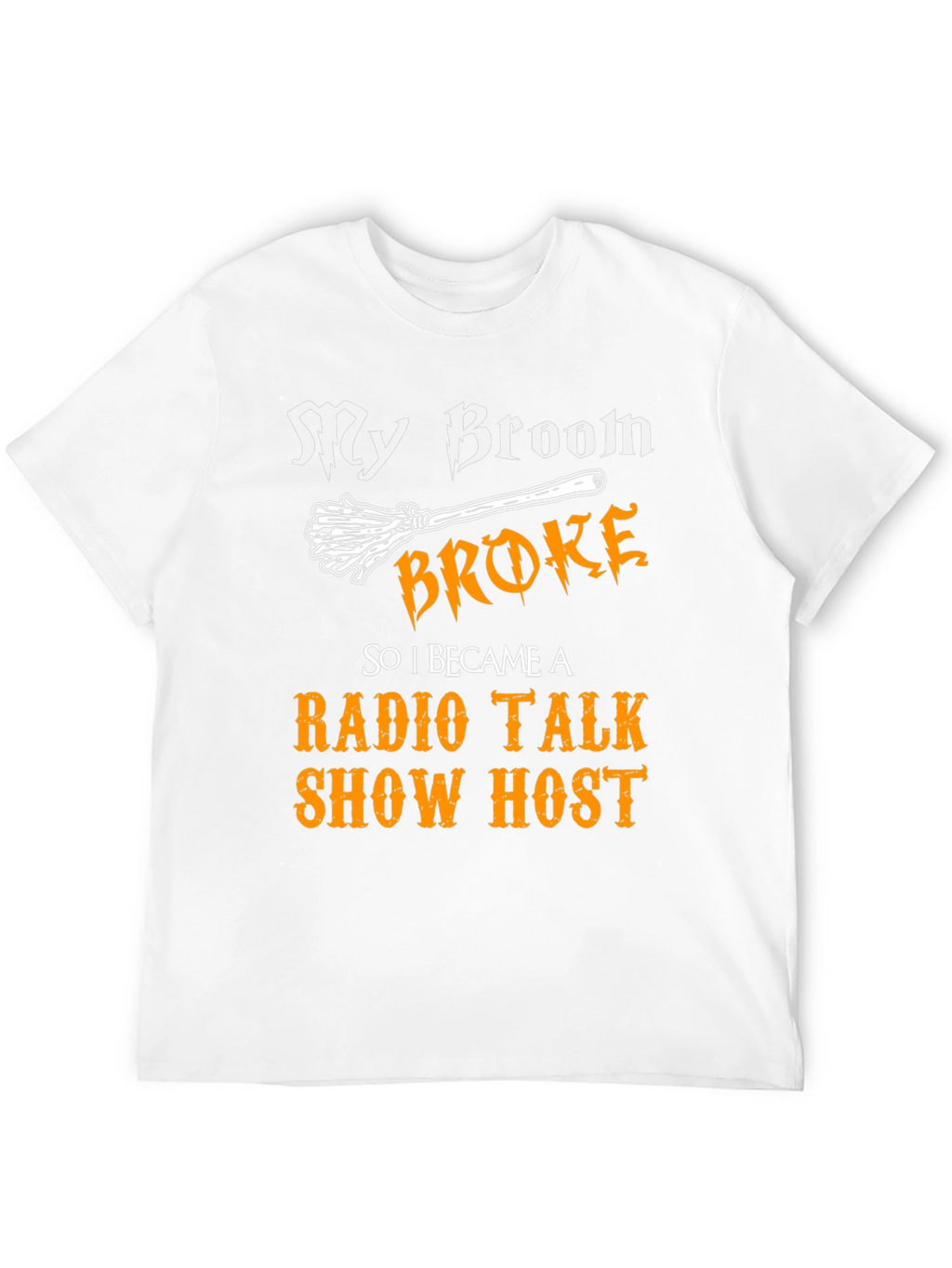 My Broom Broke Radio Talk Show Host T-Shirt
