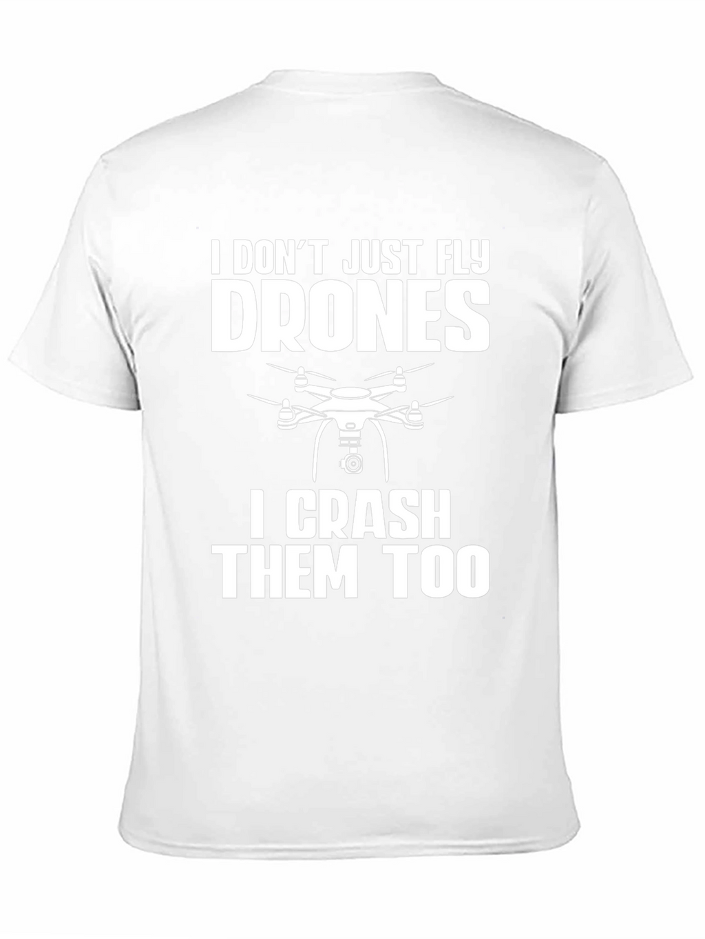 Drone Pilot Funny T-Shirt: Fly & Crash Drones