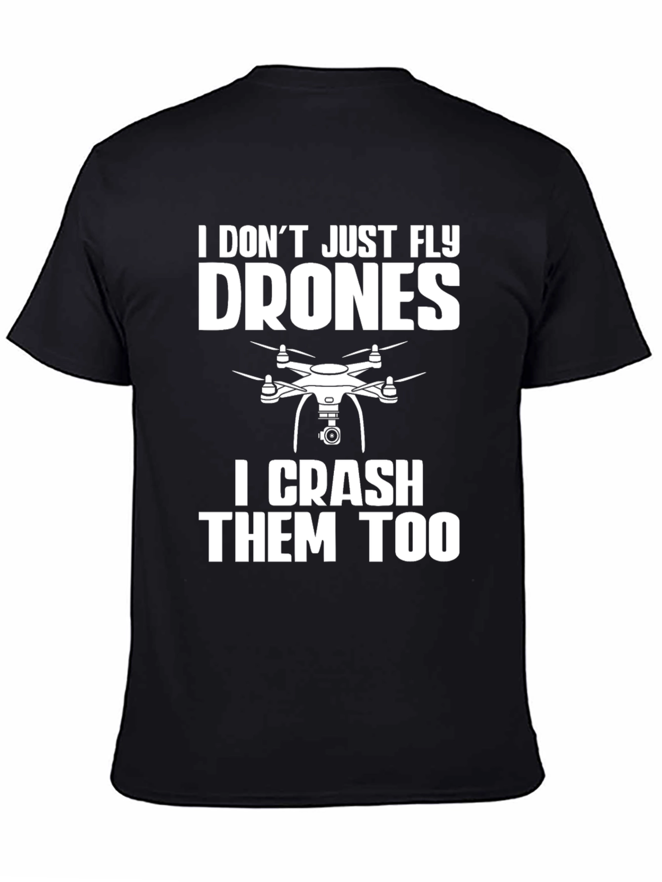 Drone Pilot Funny T-Shirt: Fly & Crash Drones