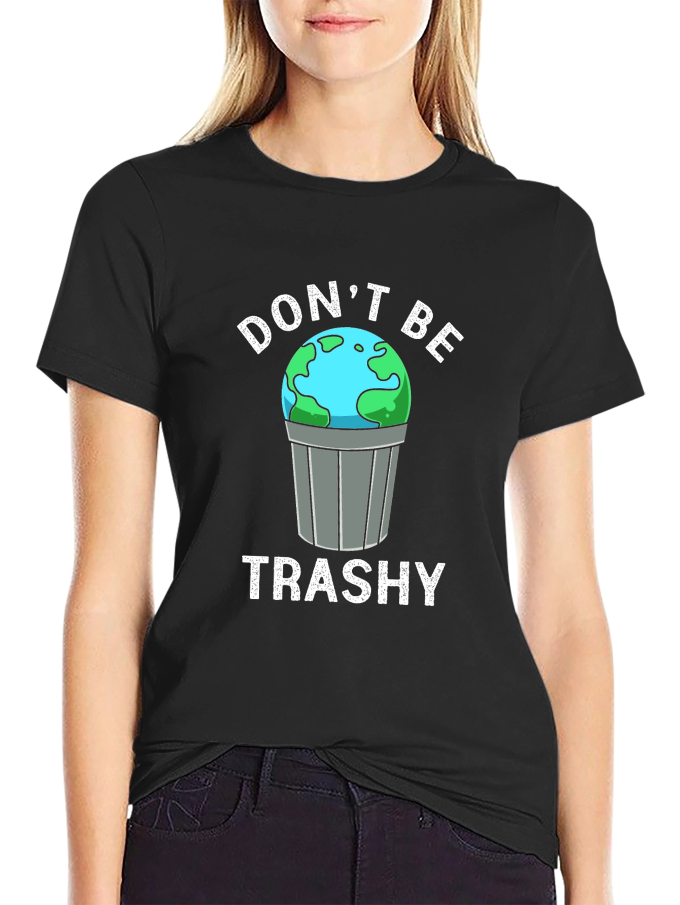 Dont Be Trashy Earth Graphic T-Shirt