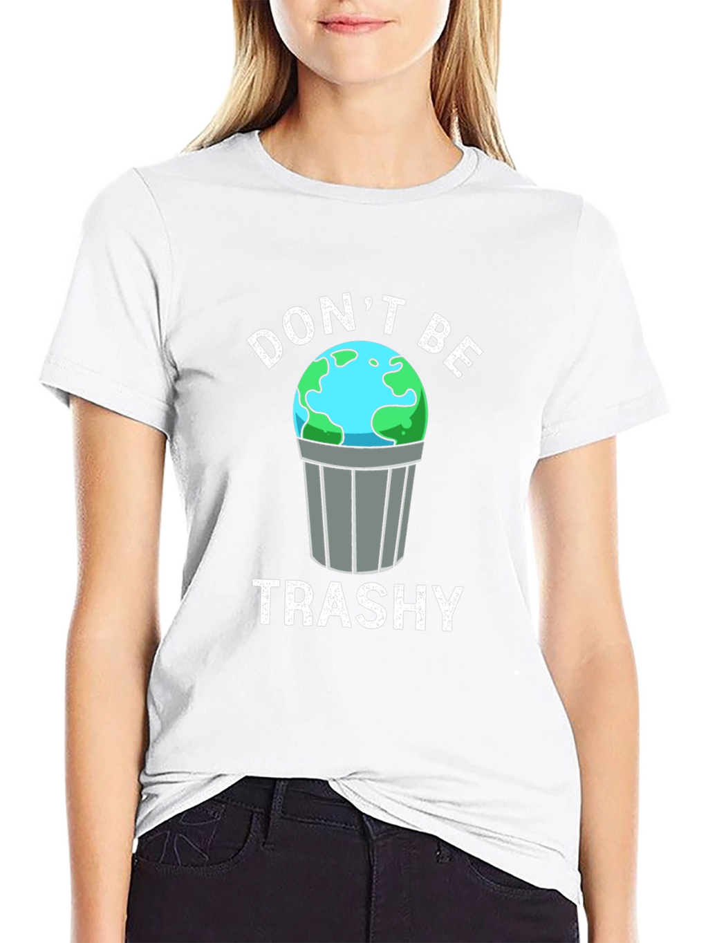 Dont Be Trashy Earth Graphic T-Shirt