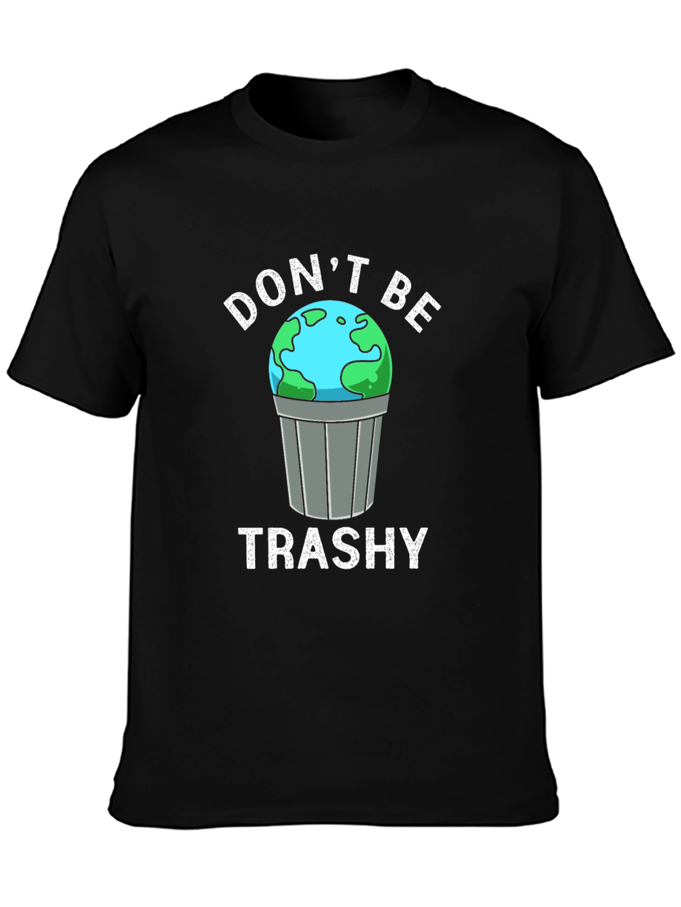 Dont Be Trashy Earth Graphic T-Shirt