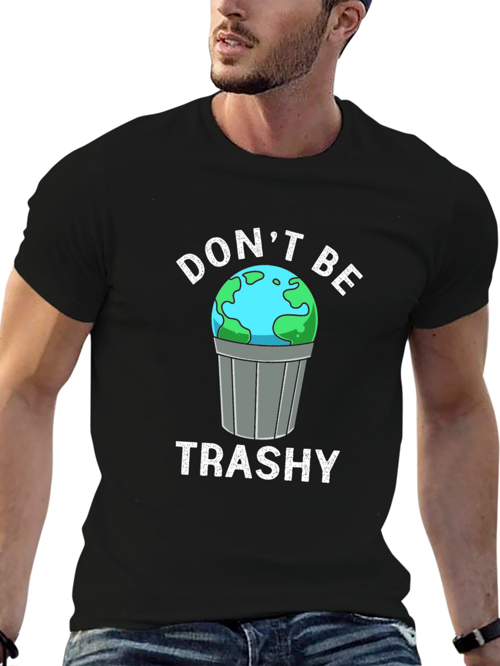 Dont Be Trashy Earth Graphic T-Shirt