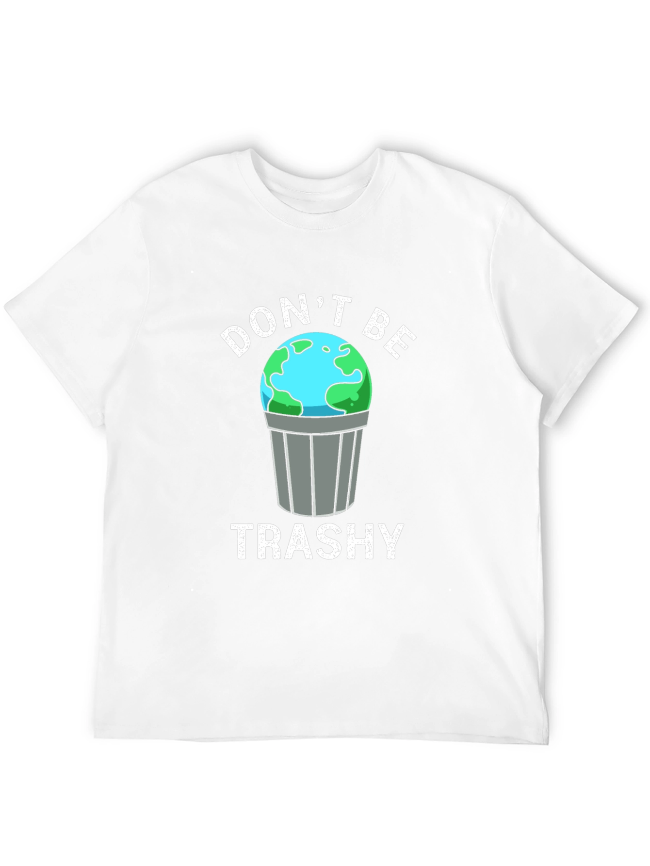 Dont Be Trashy Earth Graphic T-Shirt
