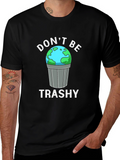 Dont Be Trashy Earth Graphic T-Shirt