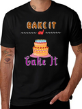 Bake It and Cake It T-Shirt