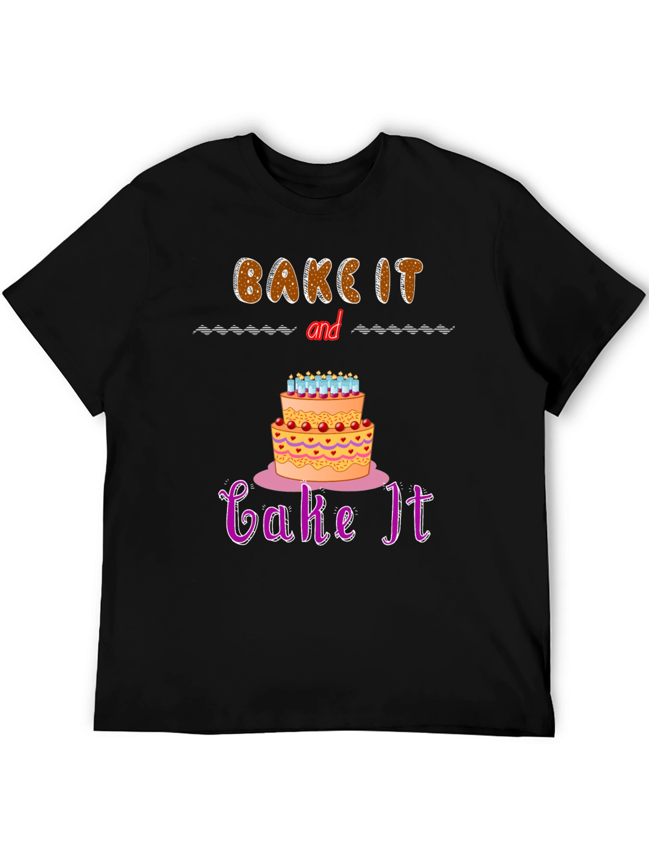 Bake It and Cake It T-Shirt