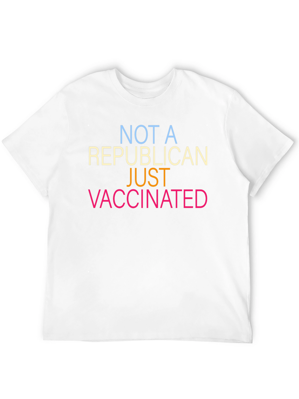 Not a Republican Just Vaccinated T-Shirt