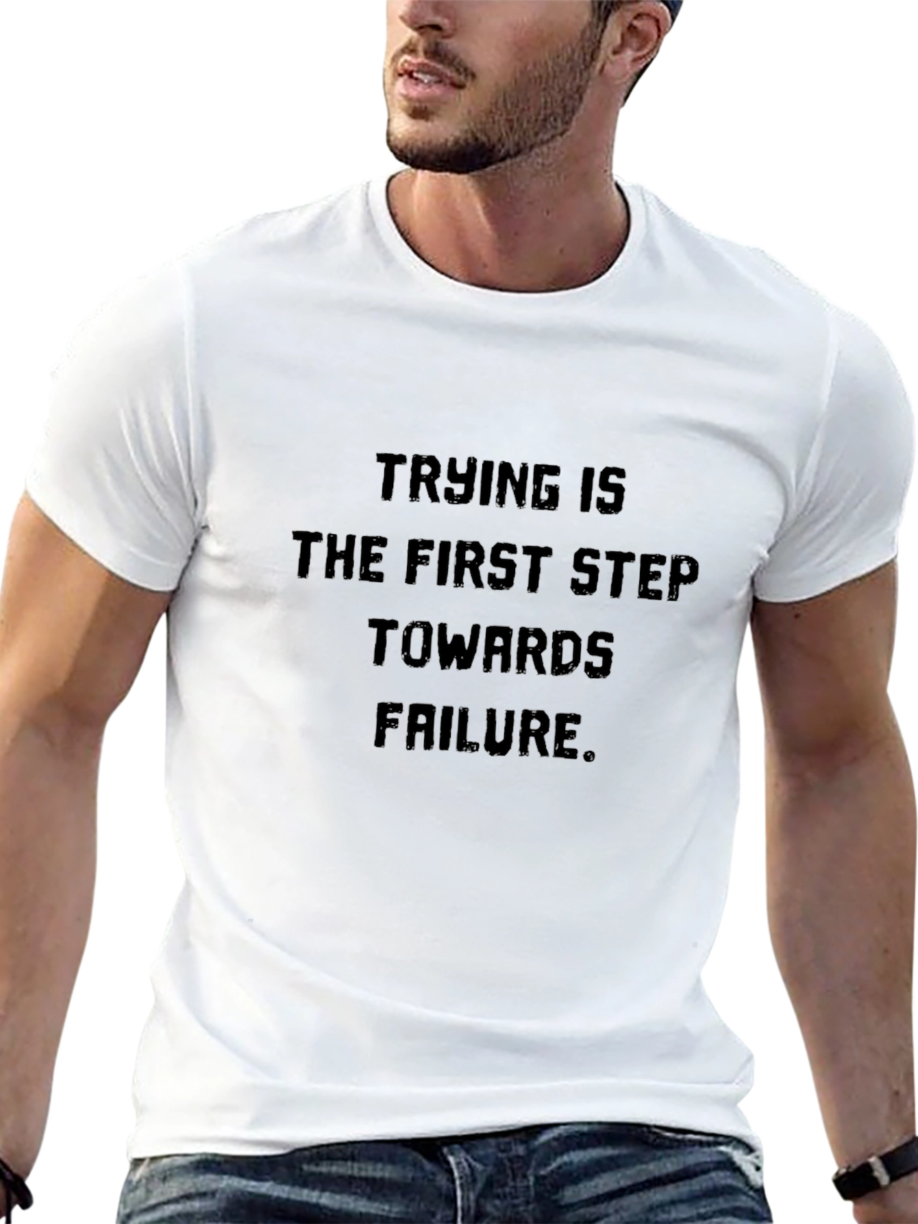 Trying Is Failure T-Shirt - Bold Statement Tee