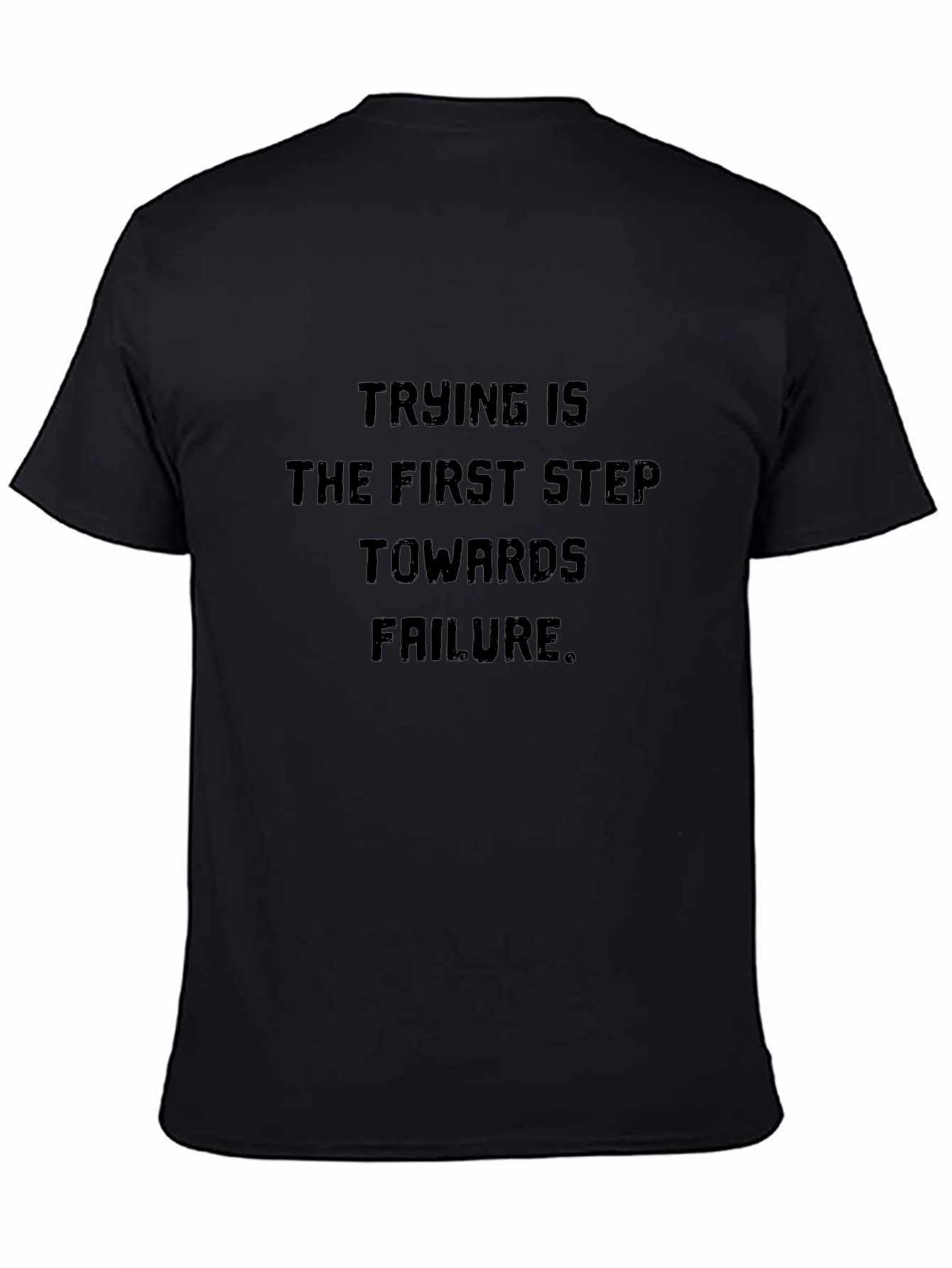 Trying Is Failure T-Shirt - Bold Statement Tee