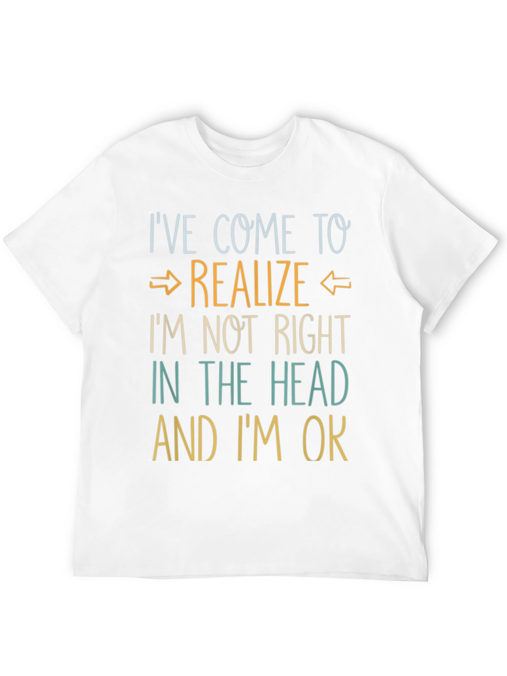 Ive Come to Realize Graphic T-Shirt