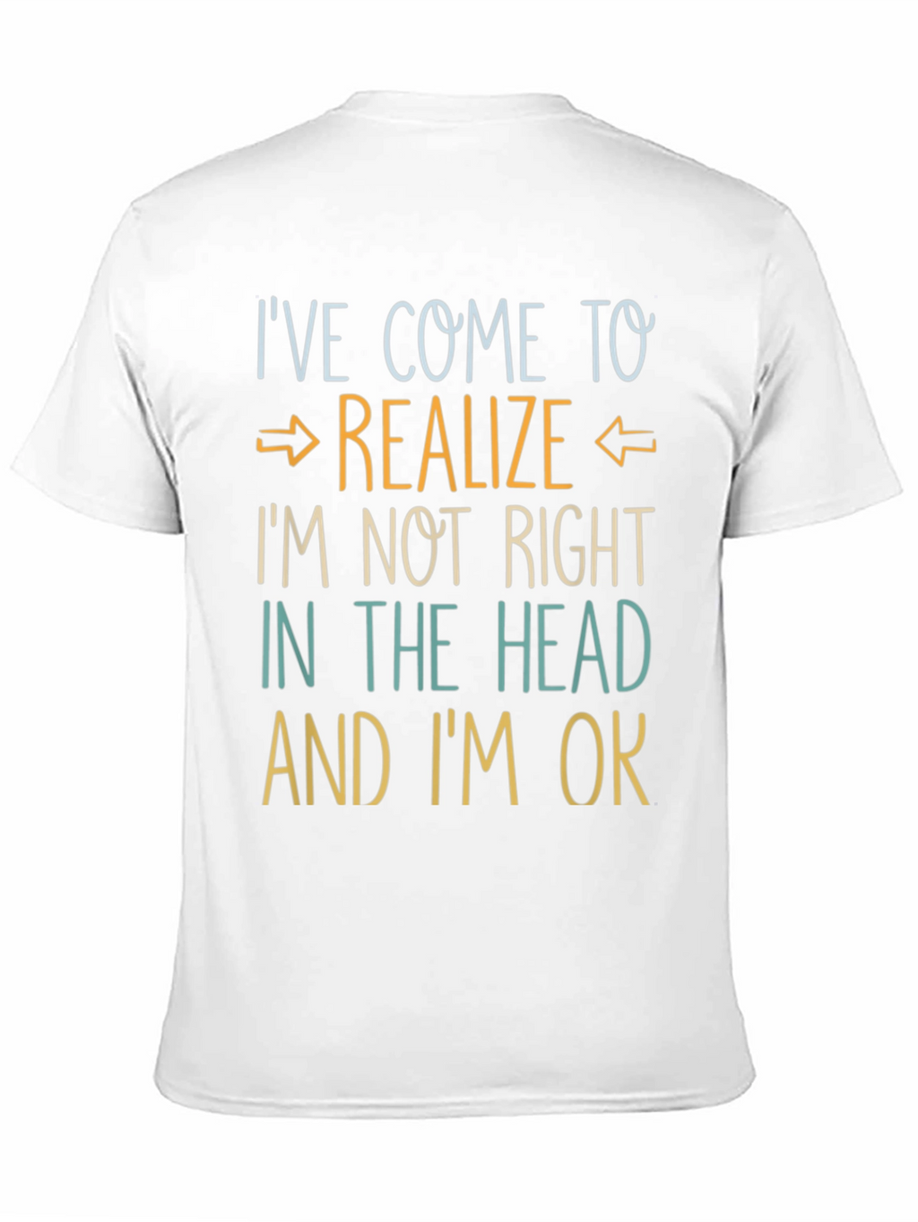 Ive Come to Realize Graphic T-Shirt