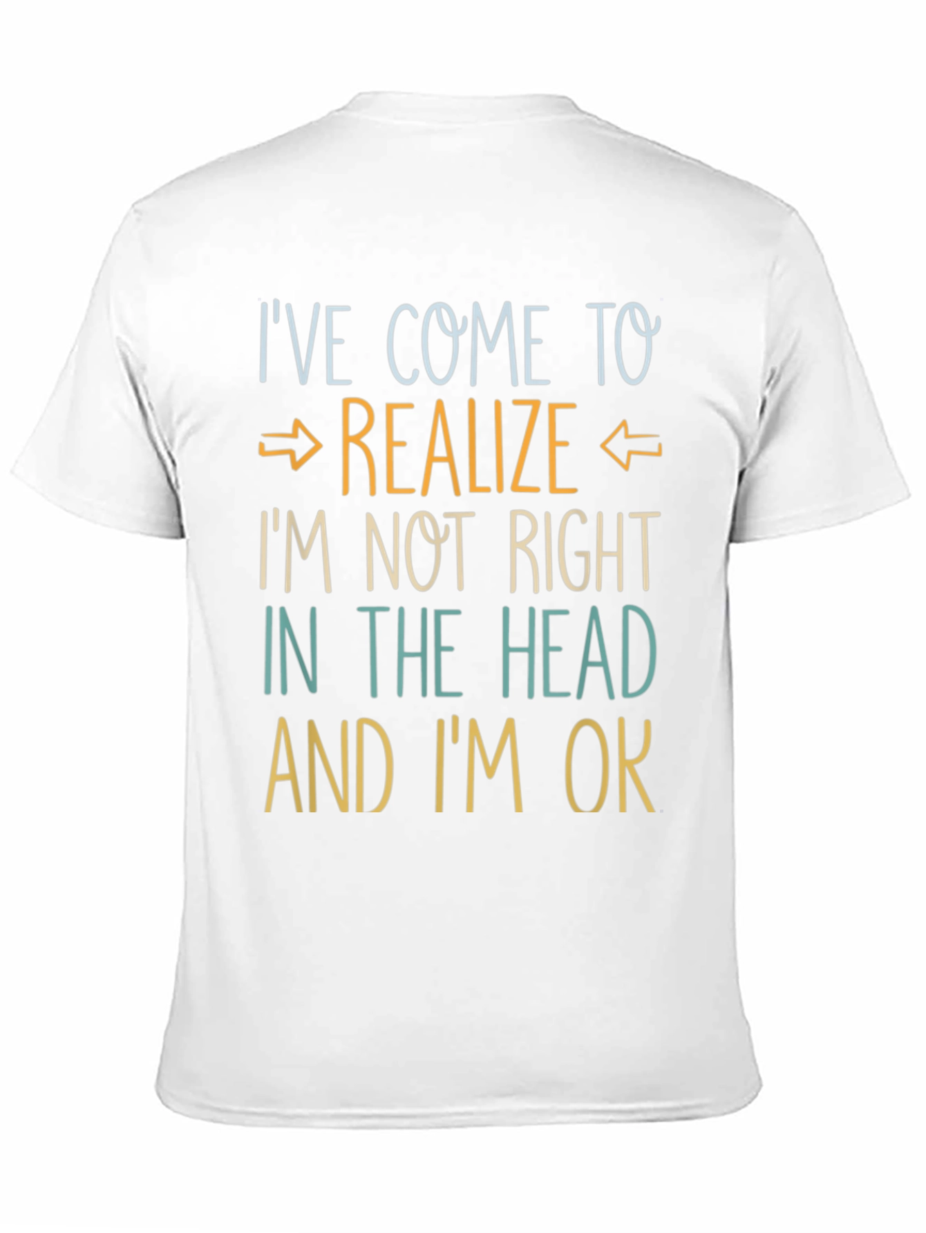 Ive Come to Realize Graphic T-Shirt