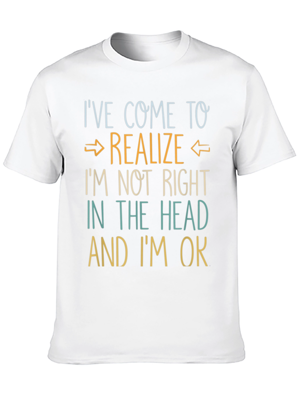 Ive Come to Realize Graphic T-Shirt