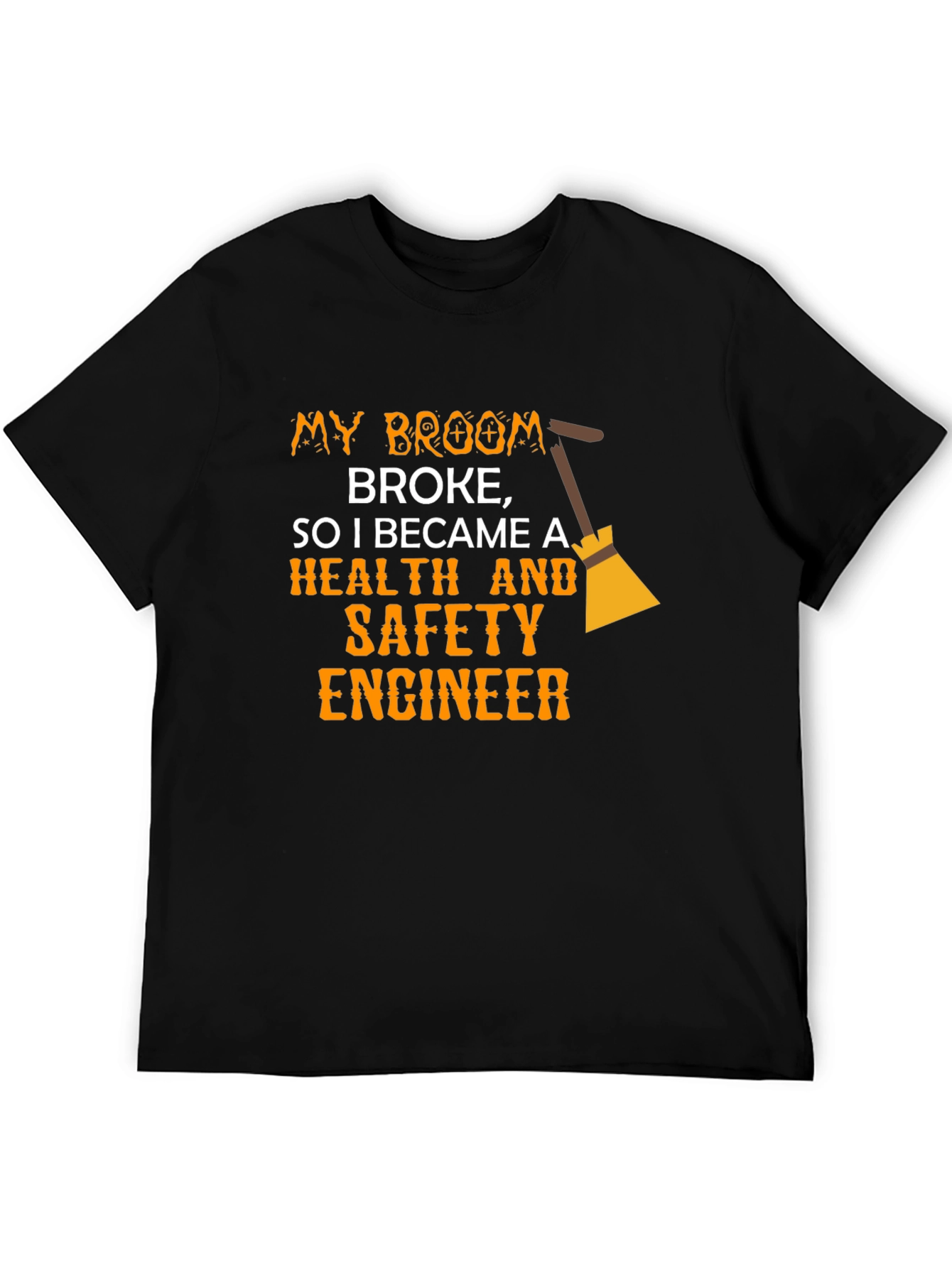 Funny Health & Safety Engineer T-Shirt - Broken Broom