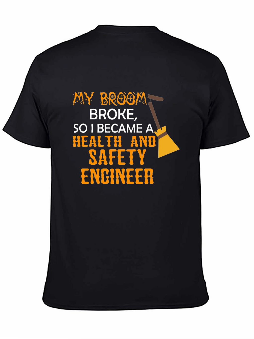 Funny Health & Safety Engineer T-Shirt - Broken Broom