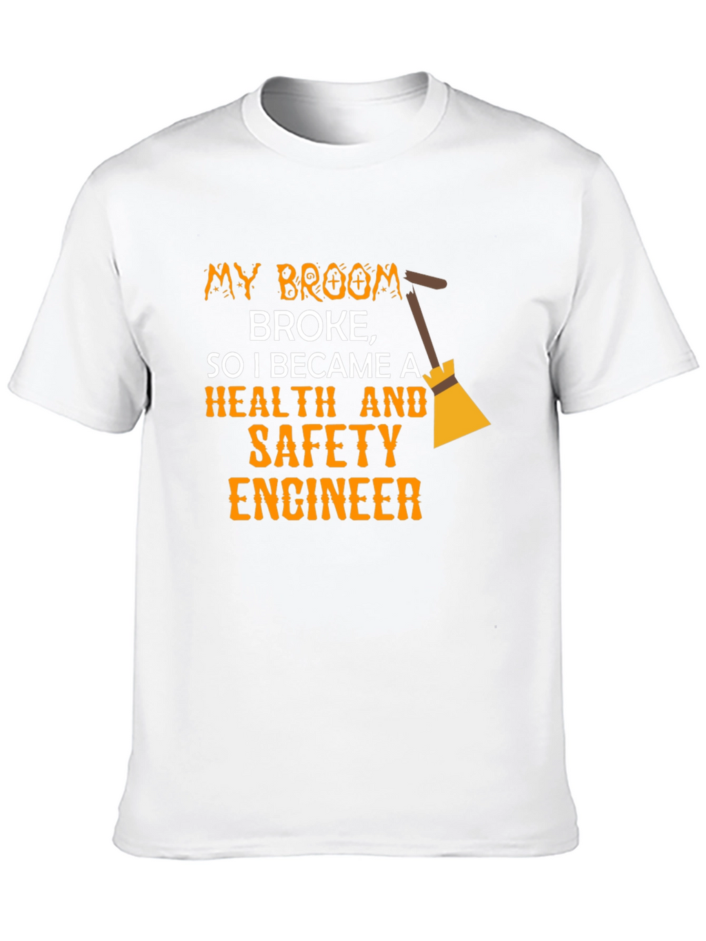 Funny Health & Safety Engineer T-Shirt - Broken Broom