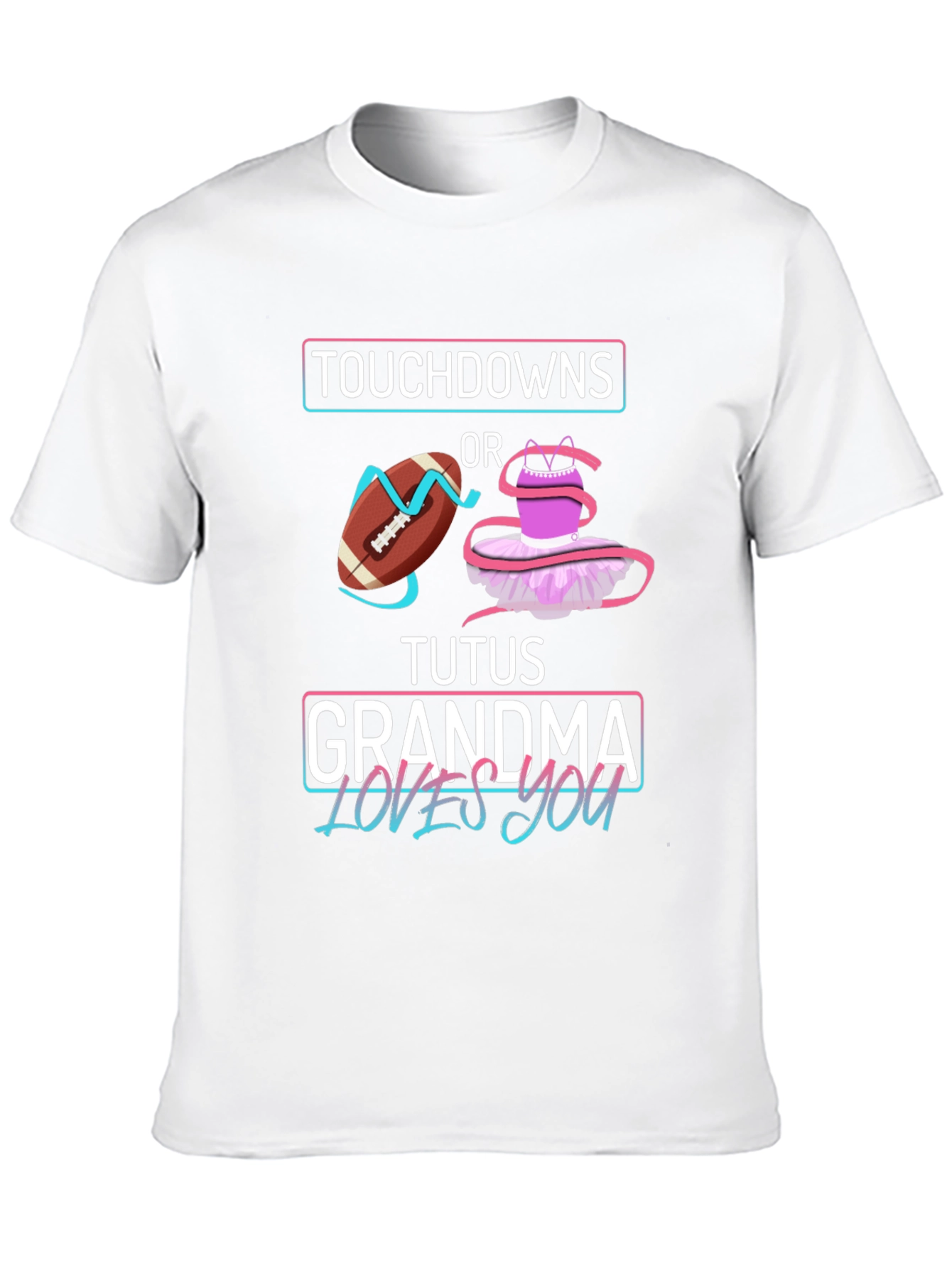 Touchdowns or Tutus Grandma Loves You T-Shirt