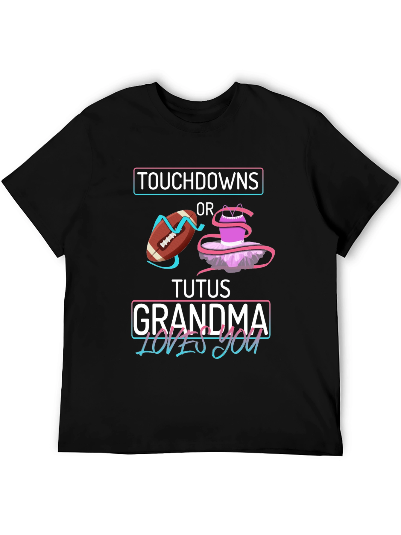 Touchdowns or Tutus Grandma Loves You T-Shirt