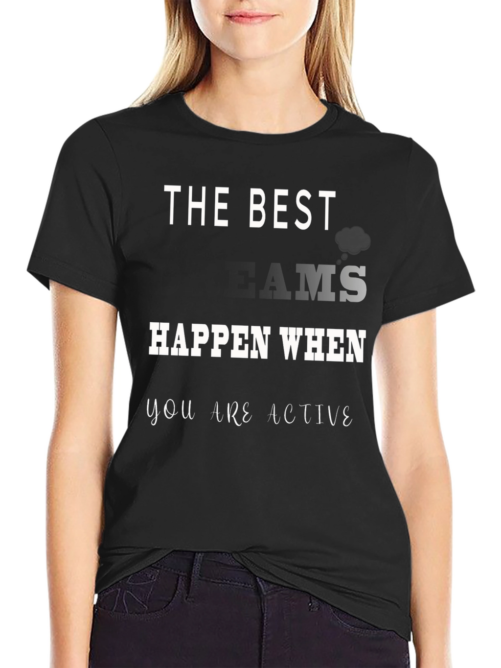 The Best Dreams Happen When You Are Active T-Shirt