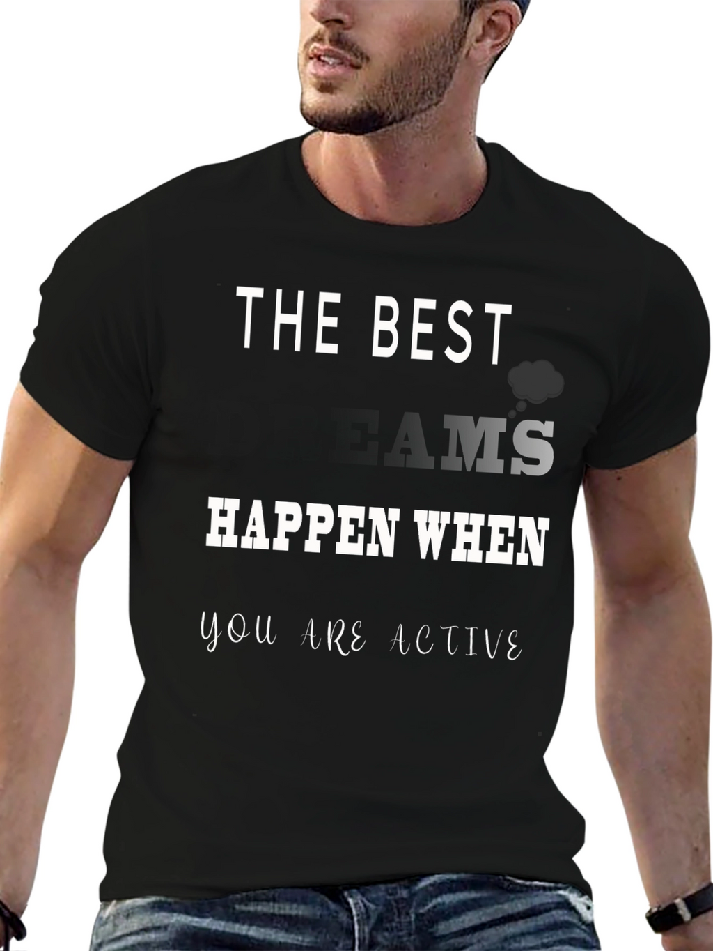 The Best Dreams Happen When You Are Active T-Shirt