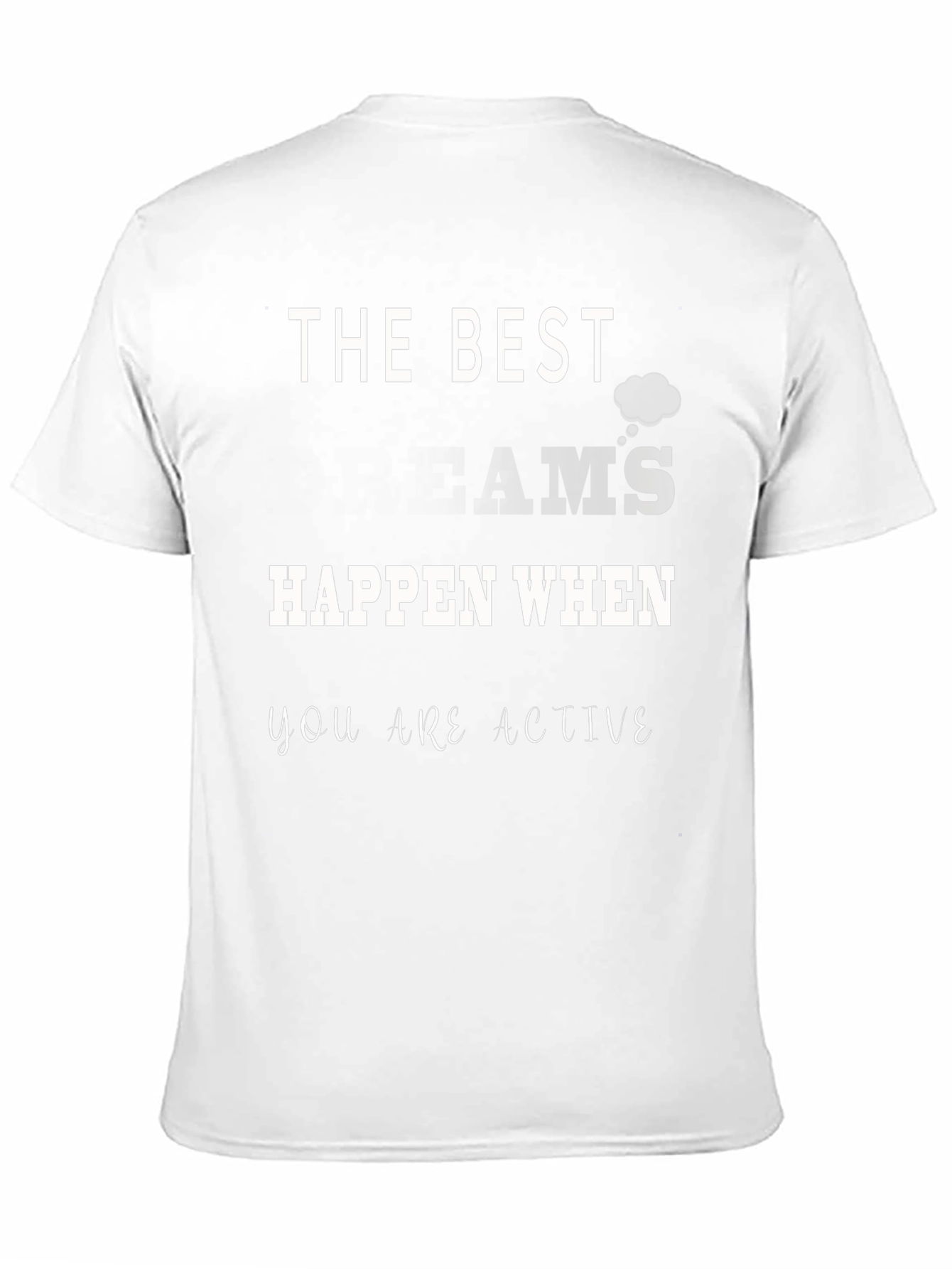 The Best Dreams Happen When You Are Active T-Shirt