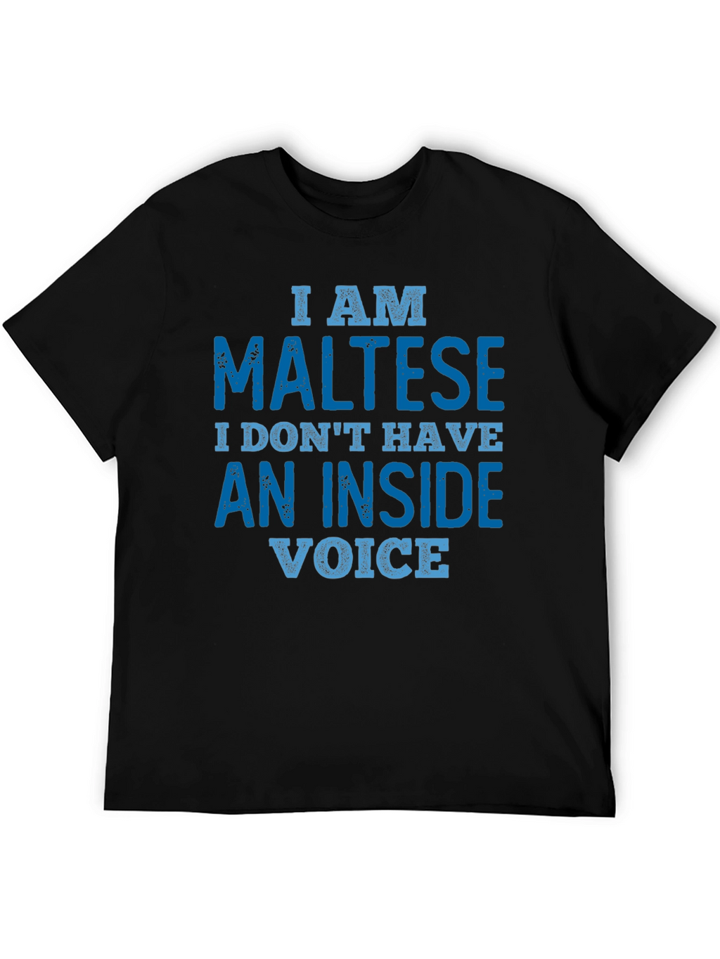 I am Maltese T-Shirt: Inside Voice Funny Tee