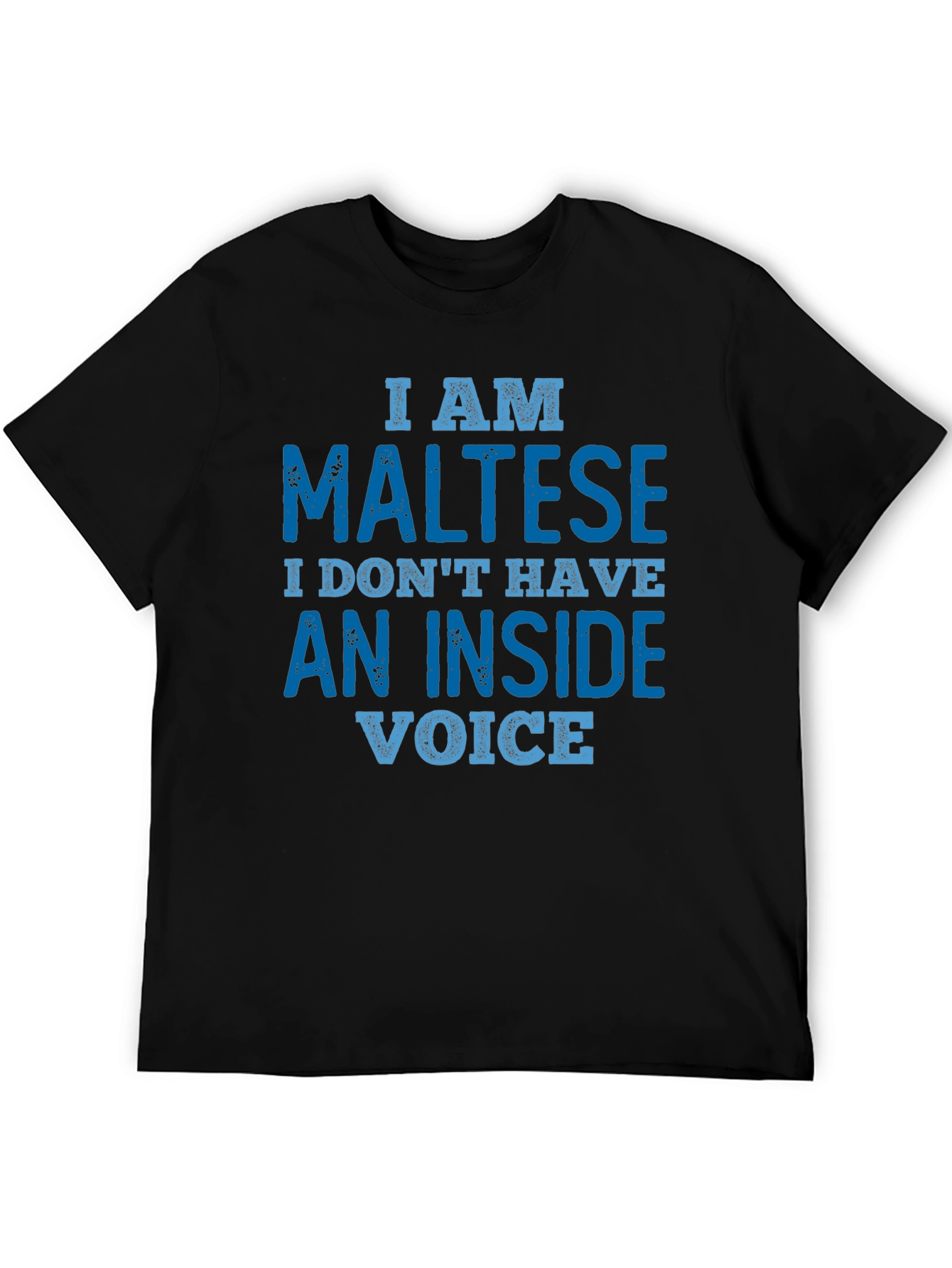 I am Maltese T-Shirt: Inside Voice Funny Tee